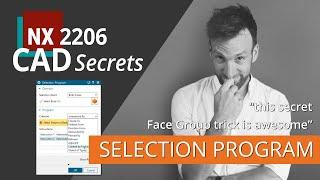 What's New Siemens NX 2206 & CAD Secret - the Selection Program & Face Group trick nobody knows?