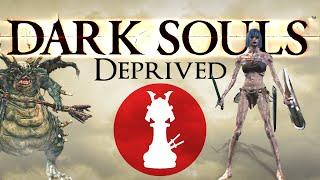 Dark Souls: Deprived  |  Roninpawn Presents  - PART 1