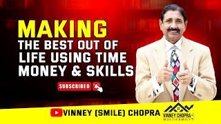 Making the Best out of Life using Time Money & Skills