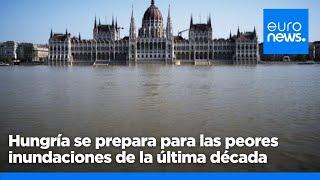 Hungría se prepara para las peores inundaciones de la última década