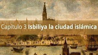 Capítulo 3 Isbiliya la ciudad islamica