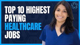 Top 10 Highest Paying Healthcare Jobs