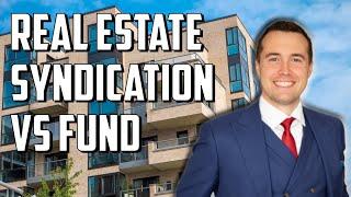 What's the Difference Between a Real Estate Syndication and a Real Estate Fund?