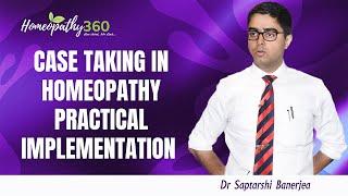 Case Taking in Homeopathy: Real-World Application & Techniques by Dr Saptarshi Banerjea