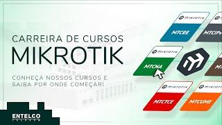 Carreira e Certificação MikroTik. Saiba mais em: https://www.entelco.com.br/cursos-mikrotik