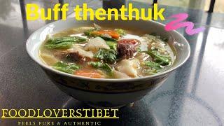 How To Make Tibetan non veg thenthuk(Hand Pulled Noodle)|buff Thenthuk|Soupy Noodle