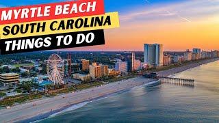 20 AMAZING Things To Do In Myrtle Beach, South Carolina & 3 To AVOID!