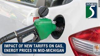 Impact of new tariffs on gas, energy prices in mid-Michigan