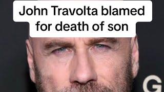 John Travolta blamed for death of son