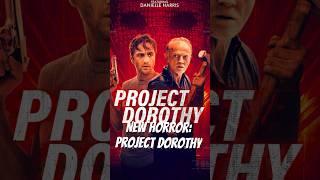 New Horror Movie: Project Dorothy