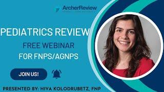 Pediatrics Review for FNPs and AGNPs