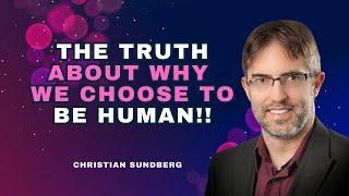 He remembers the CHOICE he made to be human and tells us why we are Human! with Christian Sundberg