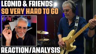 "So Very Hard to Go" (TOP Cover) by Leonid & Friends, Reaction/Analysis by Musician/Producer