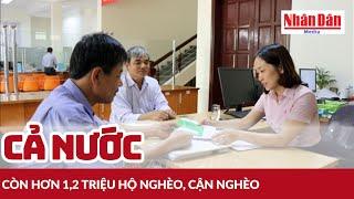 Cả nước còn hơn 1,2 triệu hộ nghèo, cận nghèo | Báo Nhân Dân