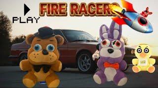 FNAF plush: fire racers