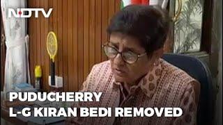 Kiran Bedi Removed As Puducherry Lt Governor