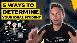 5 Ways To Determine Your Ideal Student