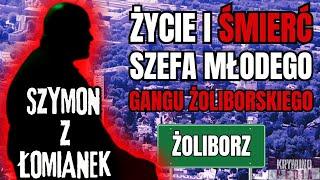 Szymon "SZYMON Z ŁOMIANEK" Kowalski - tragiczna historia młodego szefa Gangu Żoliborskiego