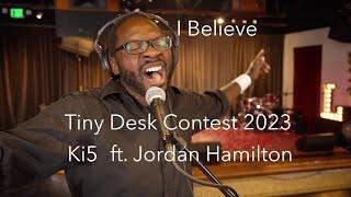 I Believe || Tiny Desk Contest 2023 || Ki5 ft. Jordan Hamilton || BOSS RC-505 Live Looping and Cello