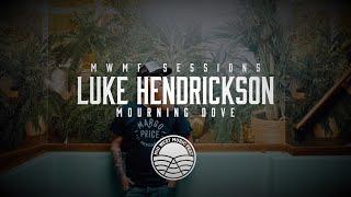 Luke Hendrickson - "Mourning Dove" | MWMF Sessions