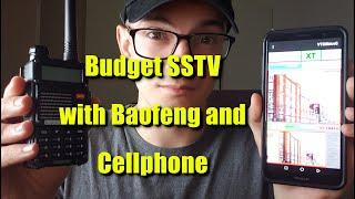 SSTV on a Budget - Baofeng Radio and Cellphone