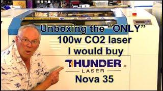 Thunder Laser Nova 35 the “ONLY” 100w CO2 laser I would buy. Unboxing