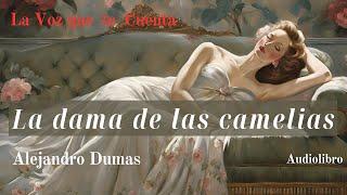 La dama de las camelias de Alejandro Dumas. Audiolibro completo con voz humana real.