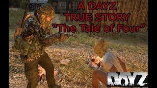 A DayZ TRUE STORY "The Tale of Four" Tom Origins