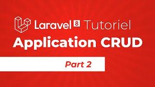 Laravel 8 tutoriel application CRUD pour débutant:  partie 2