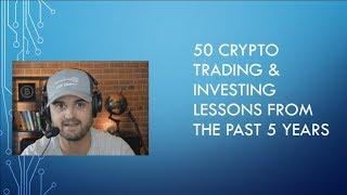 50 Crypto Trading & Investing Lessons From The Past 5 Years