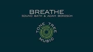 Sound Bath & Adam Bokesch - "Breathe"