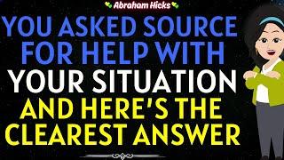 Abraham Hicks 2024You Asked Source for Help with Your Situation and Here's the Clearest Answer