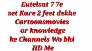 Eutelsat 7 7e Set kare bs 2 feet par badi asani se