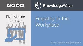 Professional Development: Empathy in the Workplace