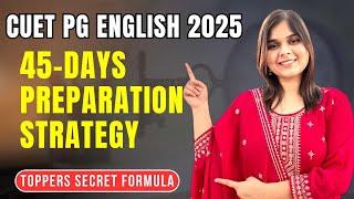 The Ultimate 45-Days Preparation Strategy || CUET PG English 2025