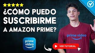 Cómo SUSCRIBIRSE A AMAZON PRIME |  Catálogo, Precios y Ventajas 