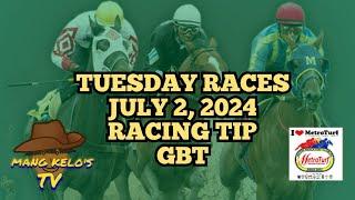 TUESDAY/RACE TIP/GUIDE/JULY 2, 2024/METRO TURF/ @mangkelostv2053