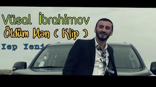 Vusal Ibrahimov - Oldum Men 2018 (Official Clip)