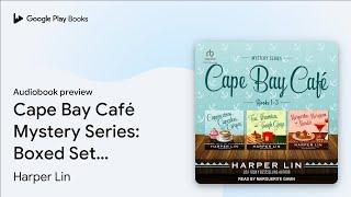 Cape Bay Café Mystery Series: Boxed Set Books… by Harper Lin · Audiobook preview