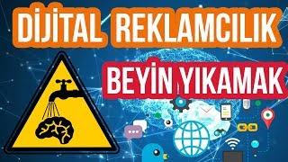 Dijital Reklamcılık ile BEYİN YIKAMAK!