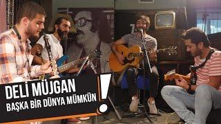 Deli Müjgan - Başka Bir Dünya Mümkün (B!P Akustik)