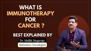 What is Immunotherapy for Cancer? | Dr.Mallik Singaraju | Best Radiation Oncologist #cancertreatment