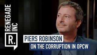 PIERS ROBINSON on Corruption in the OPCW