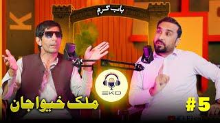 Malak khiwajan EKO podcast  #5 From kurram |Eisakhan Orakzai| pashto funny video