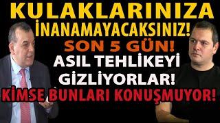 KULAKLARINIZA İNANAMAYACAKSINIZ! SON 5 GÜN! ASIL TEHLİKEYİ GİZLİYORLAR! KİMSE BUNLARI KONUŞMUYOR!