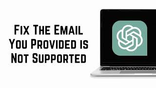 How To Fix The Email You Provided is Not Supported in ChatGPT (Fix Chat GPT Email Issue)