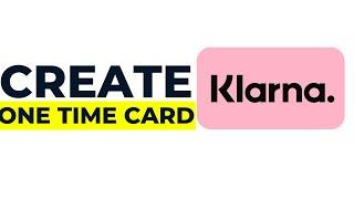 How to CREATE Klarna One-Time Card (2025)