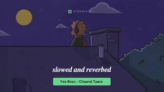 slowed and reverbed - chaand taare - yes boss x viishalkoli