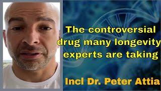 The controversial drug longevity experts are taking, incl Dr. Peter Attia.  #shorts