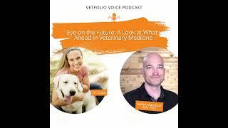 Eye on the Future: A Look at What’s Ahead in Veterinary Medicine